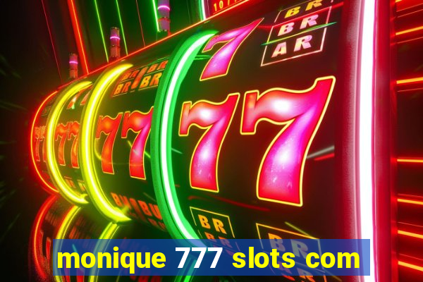 monique 777 slots com